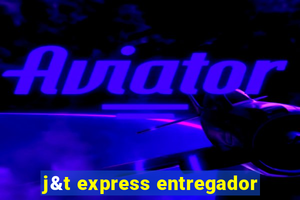 j&t express entregador